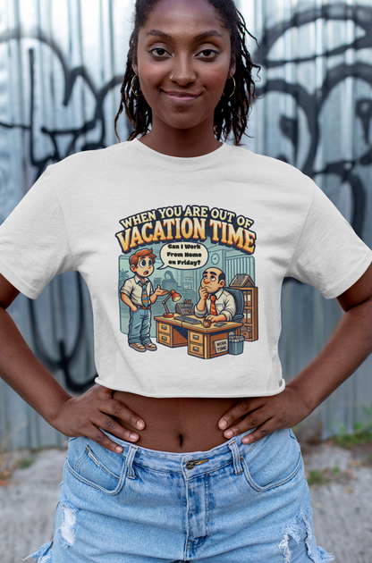 Unisex T-shirt "When Your Out of Vacation Time", Fun Office Humor Tee, Gift for Remote Workers, Quirky Vacation Shirt, Weekend Vibes Wear