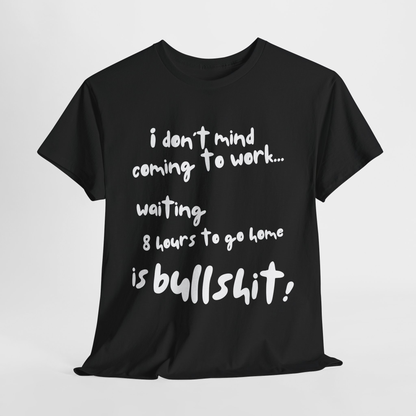 Funny Work Tshirt, I Don't Mind Coming to Work Tshirt, Office Humor Tee, Work from Home T-Shirt, Sarcastic Workplace Shirt, Coworker Gift