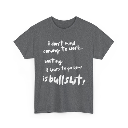 Funny Work Tshirt, I Don't Mind Coming to Work Tshirt, Office Humor Tee, Work from Home T-Shirt, Sarcastic Workplace Shirt, Coworker Gift